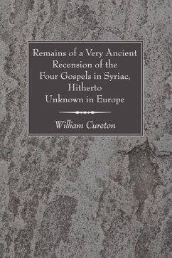 Remains of a Very Ancient Recension of the Four Gospels in Syriac, Hitherto Unknown in Europe (eBook, PDF)