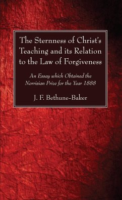 The Sternness of Christ's Teaching and its Relation to the Law of Forgiveness (eBook, PDF) The Sternness of Christ's Teaching and its Relation to the Law of Forgiveness (eBook, PDF)