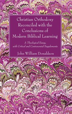 Christian Orthodoxy Reconciled with the Conclusions of Modern Biblical Learning (eBook, PDF) - Donaldson, John William