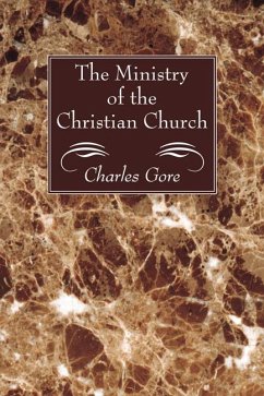 The Ministry of the Christian Church (eBook, PDF) - Gore, Charles