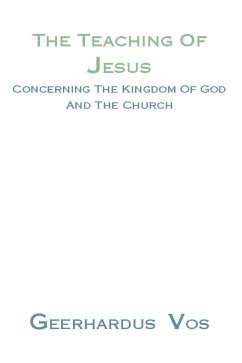 The Teaching of Jesus Concerning the Kingdom of God and the Church (eBook, PDF)