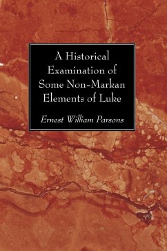 A Historical Examination of Some Non-Markan Elements of Luke (eBook, PDF) A Historical Examination of Some Non-Markan Elements of Luke (eBook, PDF)