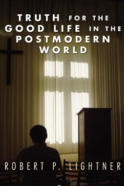 Truth for the Good Life in the Postmodern World (eBook, PDF)