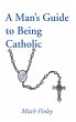 A Man's Guide to Being Catholic (eBook,... - Bild 1