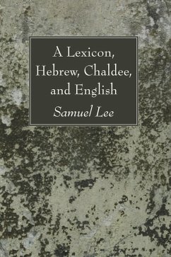 A Lexicon, Hebrew, Chaldee, and English (eBook, PDF)