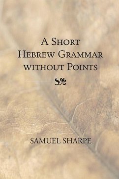 A Short Hebrew Grammar without Points (eBook, PDF)