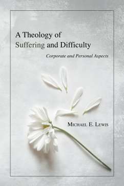 A Theology of Suffering and Difficulty (eBook, PDF) - Lewis, Michael E.