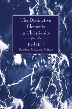 The Distinctive Elements in Christianity (eBook, PDF) The Distinctive Elements in Christianity (eBook, PDF)