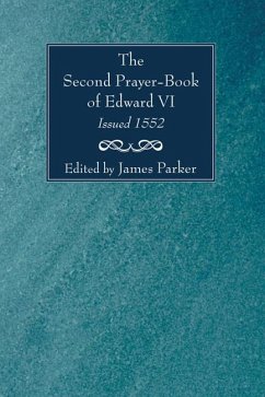 The Second Prayer-Book of Edward VI, Issued 1552 (eBook, PDF) The Second Prayer-Book of Edward VI, Issued 1552 (eBook, PDF)
