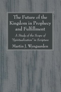 The Future of the Kingdom in Prophecy and Fulfillment (eBook, PDF) - Wyngaarden, Martin J.