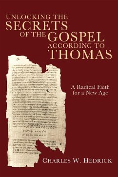 Unlocking the Secrets of the Gospel according to Thomas (eBook, PDF) - Hedrick, Charles W.