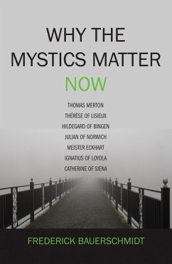 Why the Mystics Matter Now (eBook, PDF) Why the Mystics Matter Now (eBook, PDF)