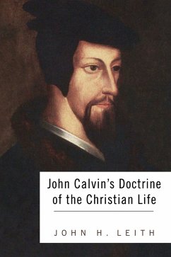 John Calvin's Doctrine of the Christian Life (eBook, PDF)
