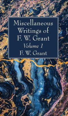Miscellaneous Writings of F. W. Grant, Volume 1 (eBook, PDF)