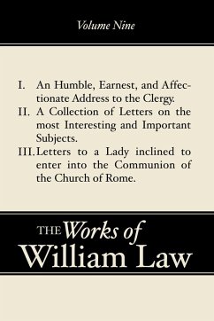 An Humble, Earnest, and Affectionate Address to the Clergy; A Collection of Letters; Letters to a Lady inclined to enter the Romish Communion, Volume 9 (eBook, PDF) - Law, William