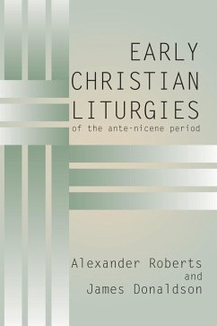 Early Christian Liturgies of the Ante - Nicene Period (eBook, PDF)