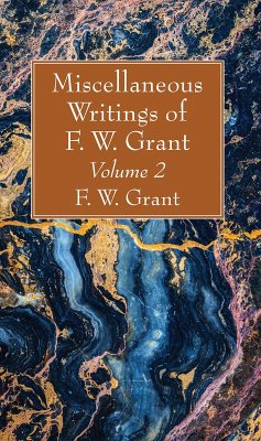 Miscellaneous Writings of F. W. Grant, Volume 2 (eBook, PDF)