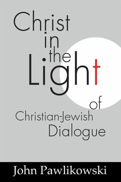 Christ in the Light of the Christian-Jewish Dialogue (eBook, PDF) - Pawlikowski, John T. Osm