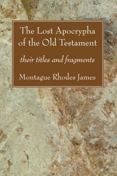 The Lost Apocrypha of the Old Testament (eBook, PDF) - James, Montague Rhodes