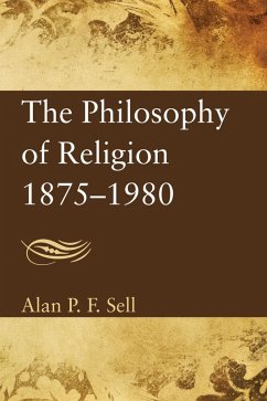 The Philosophy of Religion 1875-1980 (eBook, PDF) - Sell, Alan P. F.