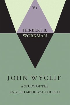 John Wyclif; A Study of the English Medieval Church, Volume 1 (eBook, PDF) - Workman, Herbert B.