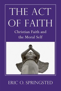 The Act of Faith (eBook, PDF) - Springsted, Eric O.