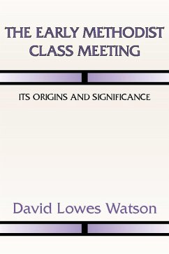 The Early Methodist Class Meeting (eBook, PDF) The Early Methodist Class Meeting (eBook, PDF)