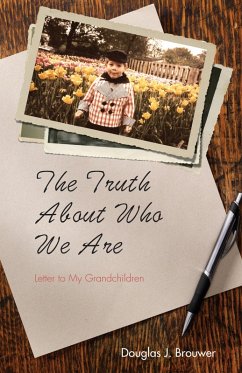 The Truth About Who We Are (eBook, PDF) The Truth About Who We Are (eBook, PDF)