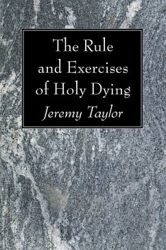 The Rule and Exercises of Holy Dying (eBook, PDF)