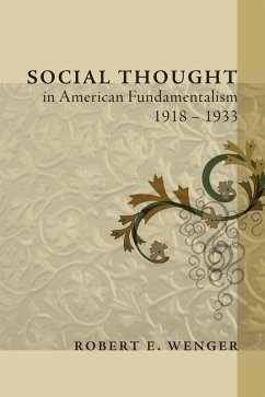 Social Thought in American Fundamentalism, 1918-1933 (eBook, PDF) - Wenger, Robert E.