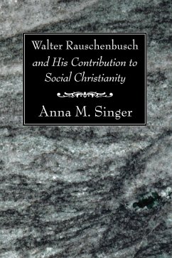 Walter Rauschenbusch and His Contribution to Social Christianity (eBook, PDF)