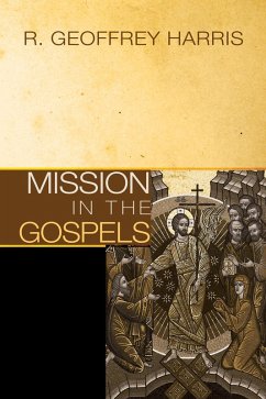 Mission in the Gospels (eBook, PDF) - Harris, Geoffrey