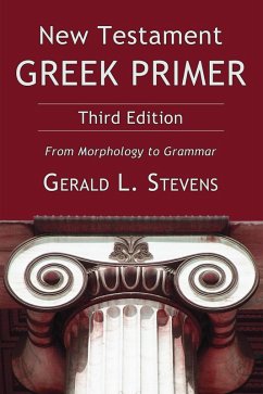 New Testament Greek Primer, Third Edition (eBook, PDF) - Stevens, Gerald L.