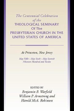 The Centennial Celebration of the Theological Seminary of The Presbyterian Church in the United States of America at Princeton,NJ (eBook, PDF)