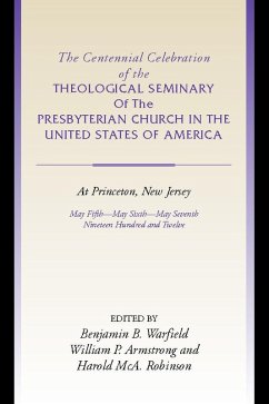 Cover The Centennial Celebration of the Theological Seminary of The Presbyterian Church in the United States of America at Princeton,NJ (eBook, PDF)