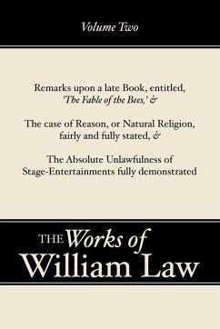 Remarks upon 'The Fable of the Bees'; The Case of Reason; The Absolute Unlawfulness of the Stage-Entertainment, Volume 2 (eBook, PDF)