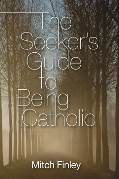 The Seeker's Guide to Being Catholic (eBook, PDF)
