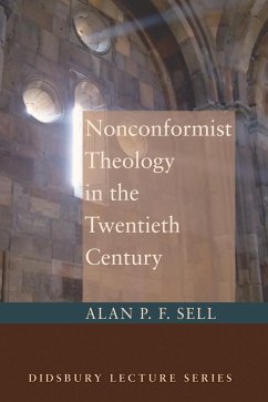 Nonconformist Theology in the Twentieth Century (eBook, PDF) - Sell, Alan P. F.