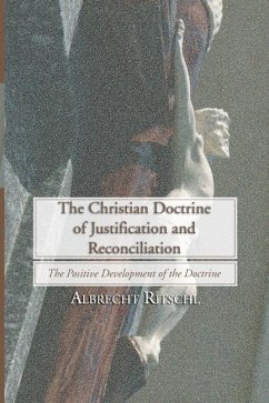 The Christian Doctrine of Justification and Reconciliation (eBook, PDF) - Ritschl, Albrecht