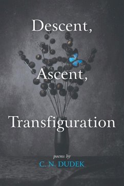 Descent, Ascent, Transfiguration (eBook, PDF) - Dudek, C. N.
