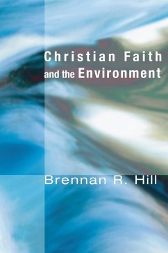 Christian Faith and the Environment (eBook, PDF) - Hill, Brennan R.