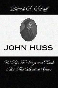 John Huss: is Life Teachings and Death After 500 Years (eBook, PDF)