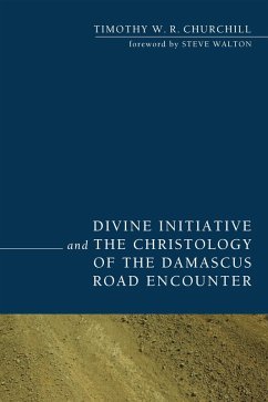 Divine Initiative and the Christology of the Damascus Road Encounter (eBook, PDF) - Churchill, Timothy W. R.