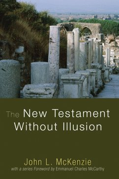 The New Testament Without Illusion (eBook, PDF) - Mckenzie, John L.