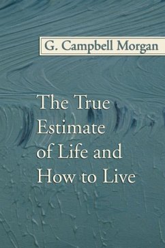 The True Estimate of Life and How to Live (eBook, PDF)