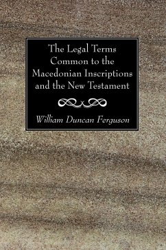 The Legal Terms Common to the Macedonian Inscriptions and the New Testament (eBook, PDF) - Ferguson, William Duncan