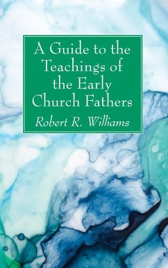 A Guide to the Teachings of the Early Church Fathers (eBook, PDF)