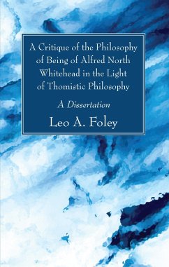 A Critique of the Philosophy of Being of Alfred North Whitehead in the Light of Thomistic Philosophy (eBook, PDF)