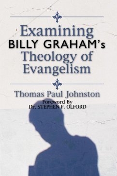 Examining Billy Graham's Theology of Evangelism (eBook, PDF)