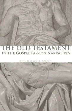 The Old Testament in the Gospel Passion Narratives (eBook, PDF) - Moo, Douglas J.